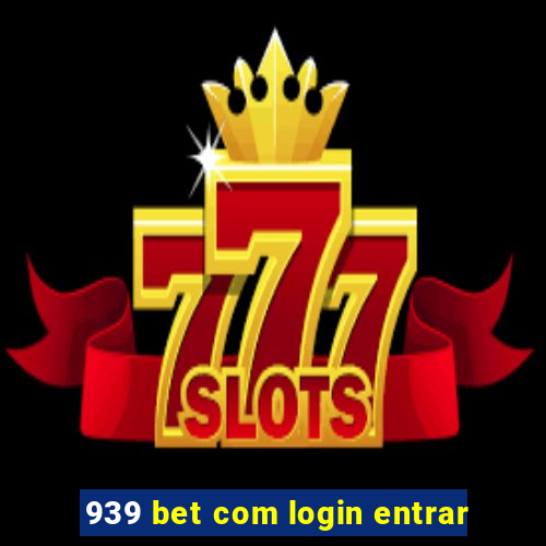 939 bet com login entrar